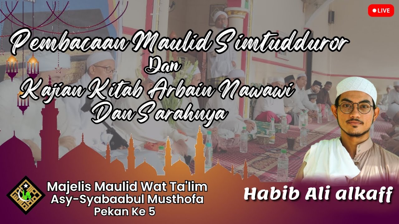LIVE - Pembacaan Maulid Simtudduror Dan Kajian Kitab Arbain Nawawi Oleh Habib Ali Alkaff