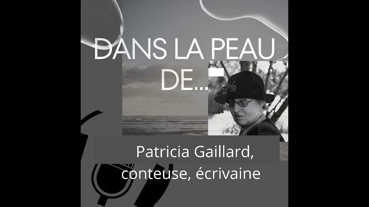 Dans la peau de...Patricia Gaillard conteuse et écrivaine, élève de Henri Gougaud