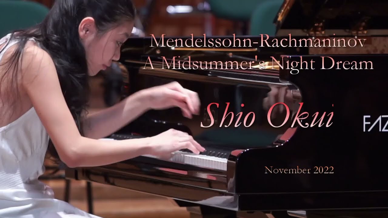 Shio Okui plays the Scherzo from A Midsummer Night's Dream by Mendelssohn-Rachmaninov