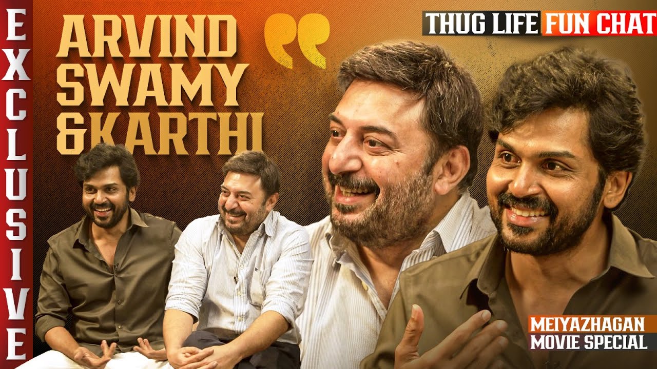 Exclusive Thuglife Fun Chat with Arvind Swamy & Karthi | Meiyazhagan Movie | Mammootty