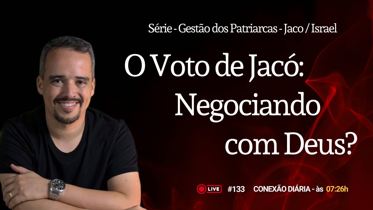 O Voto de Jacó: Negociando com Deus? | Conexão Diária #133 | Diego Reis