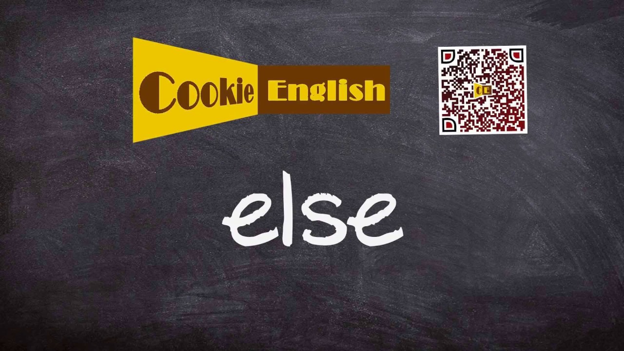 Else   Pronunciation, Paraphrase, Listen & Practice