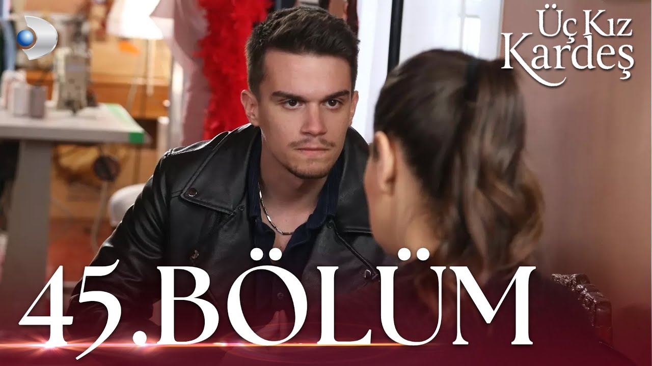 Üç Kız Kardeş 45. Bölüm - Full Bölüm