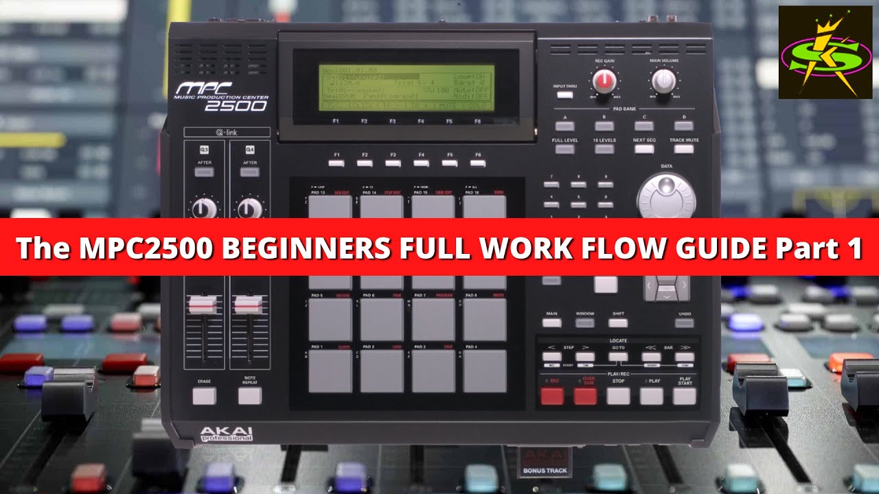 AKAI MPC2500 BEGINNERS WORKFLOW GUIDE Pt 1