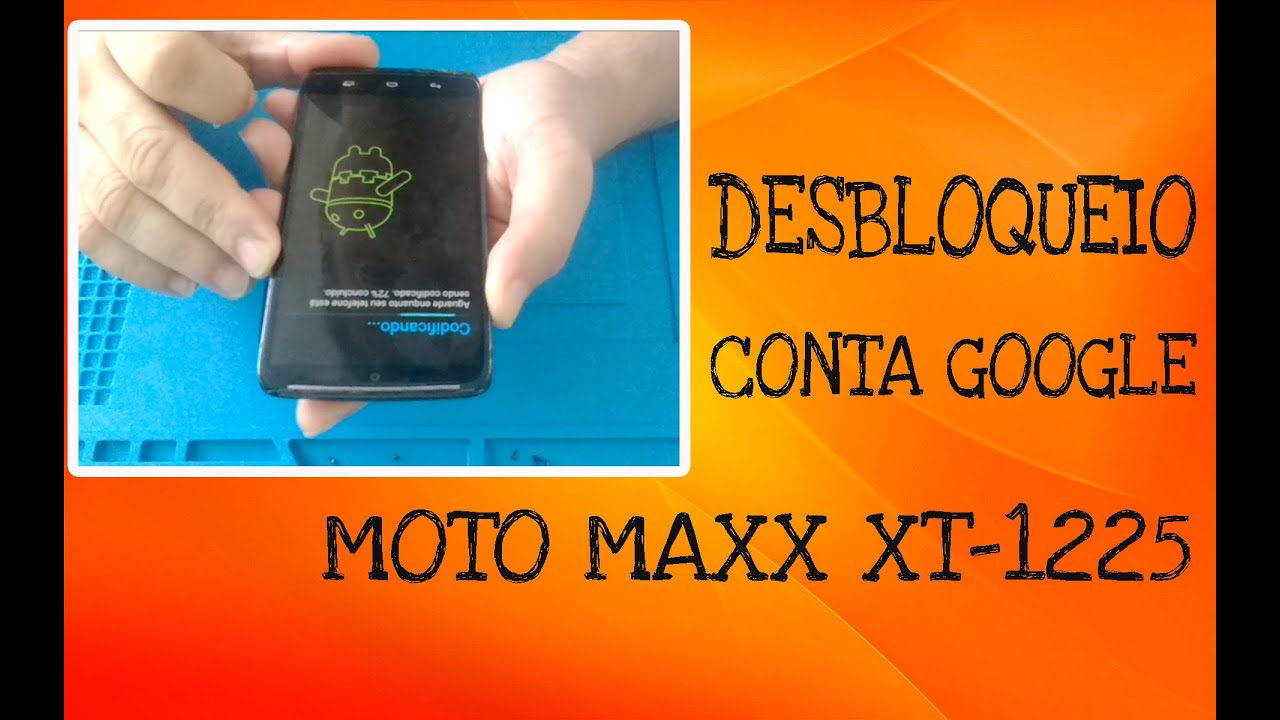 REMOVER CONTA GOOGLE NO MOTO MAXX XT-1225 - MOTO X PLAY, X3, G3, G4, E2, X2 e Outros