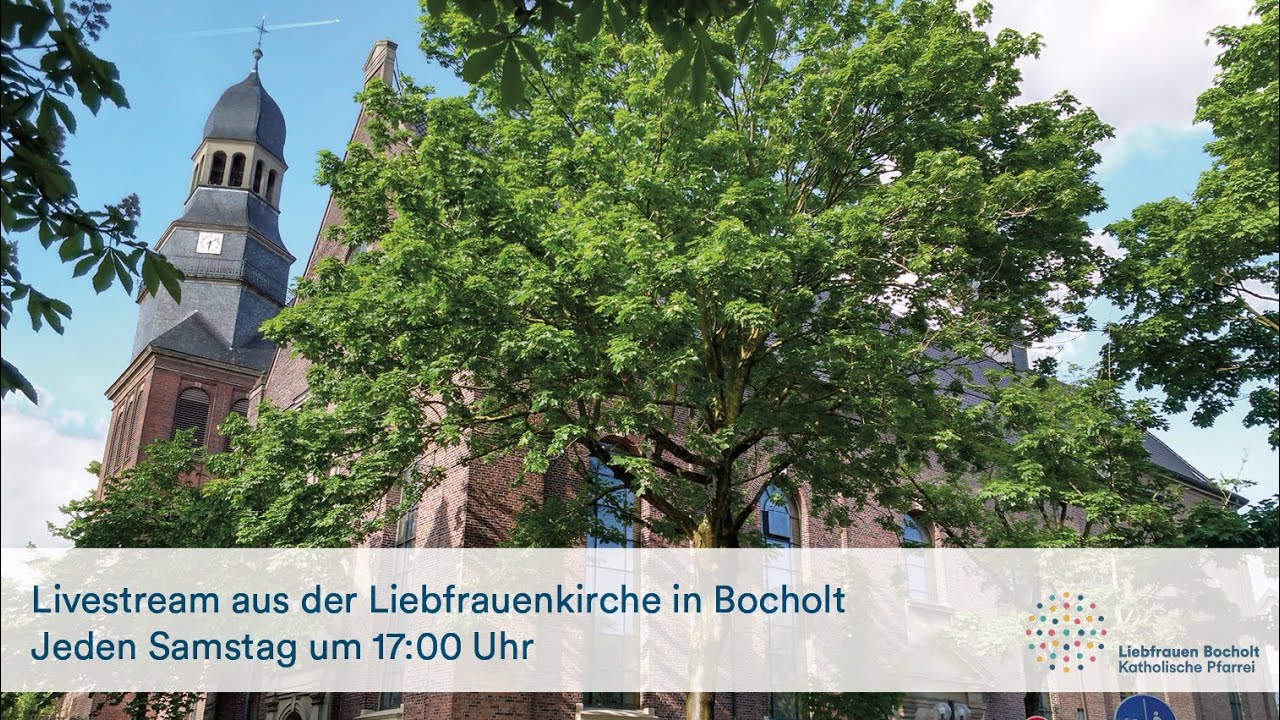 Gottesdienst um 17:00 Uhr als Livestream aus der Liebfrauenkirche Bocholt