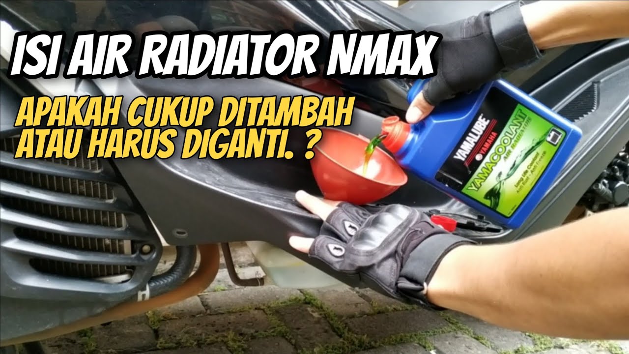 Cara Mengisi Air Radiator Nmax
