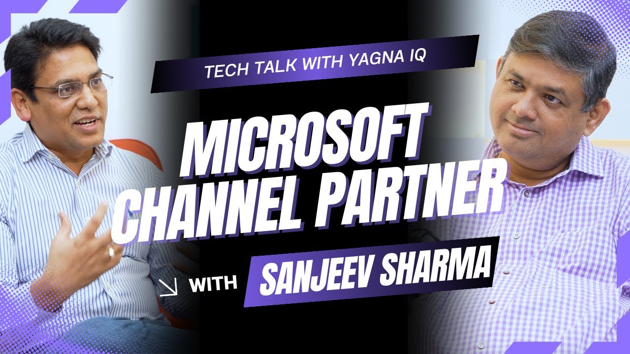 Microsoft Channel Partner – Yagna Tech Talk with Sanjeev Sharma