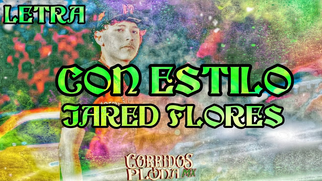 Con Estilo- Jared Florez (Video Letra/Lyrics(2023)