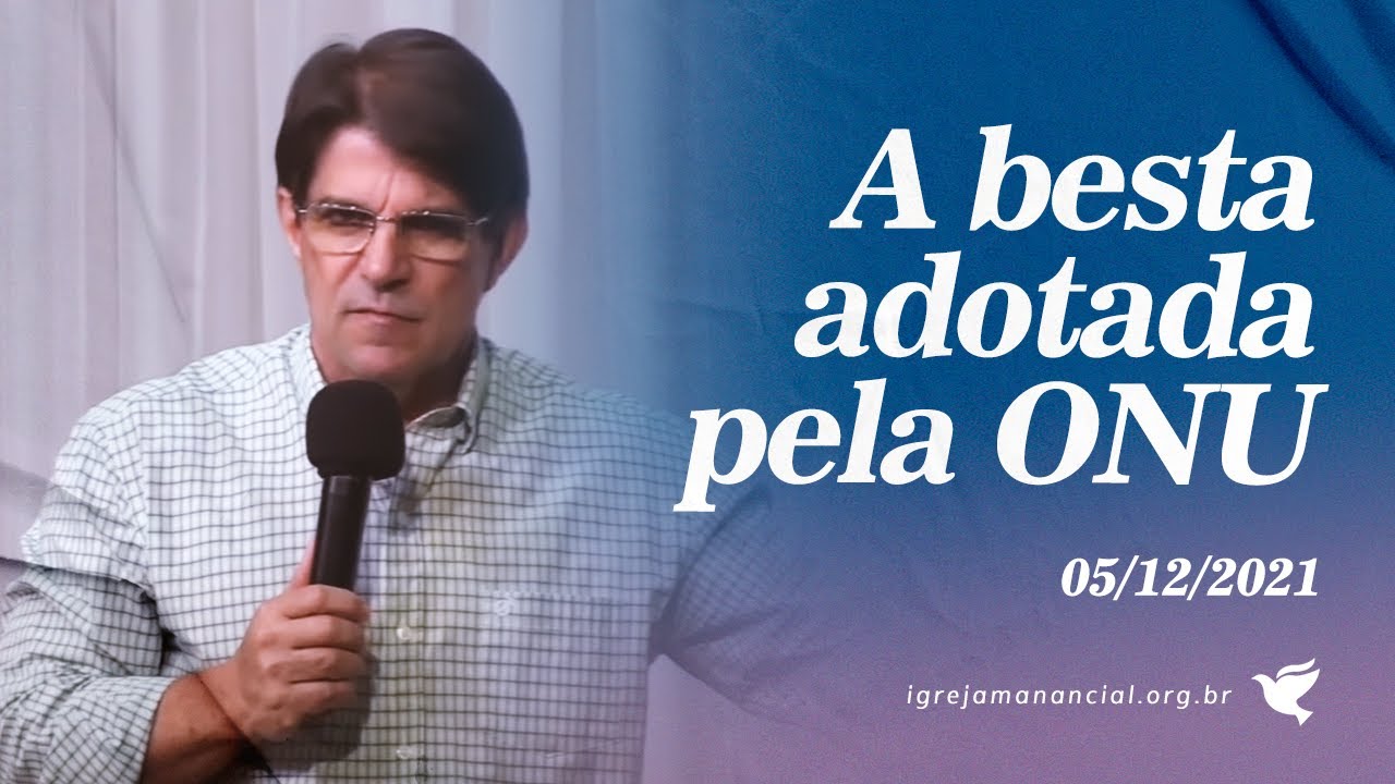 A besta adotada pela ONU (Ap 13:1-2) - 05/12/2021