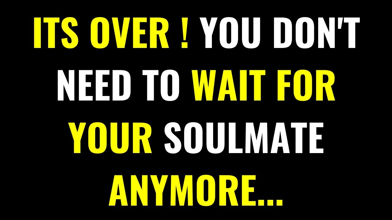 It’s Finally Over… You Don’t Need to Wait for Your Soulmate Anymore | angel message today