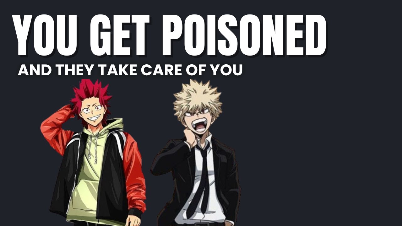 You get poisoned and they take care of you - Kiribaku x listener