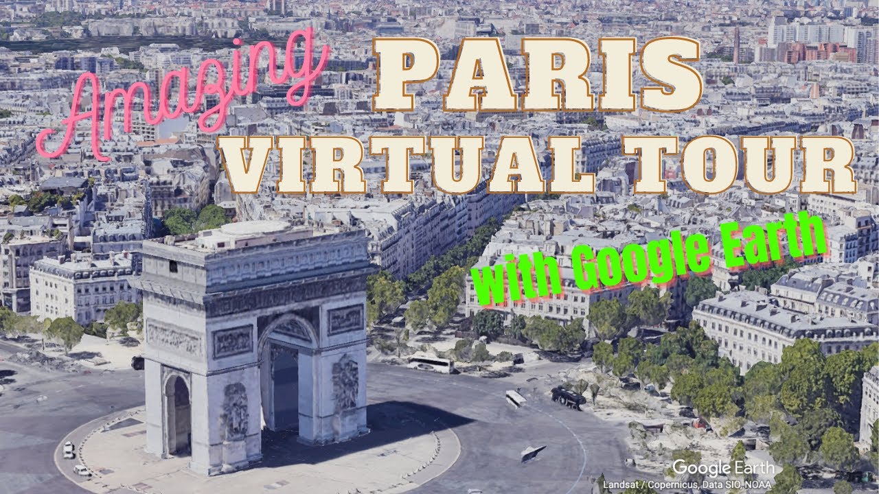 Amazing Paris virtual tour with Google earth