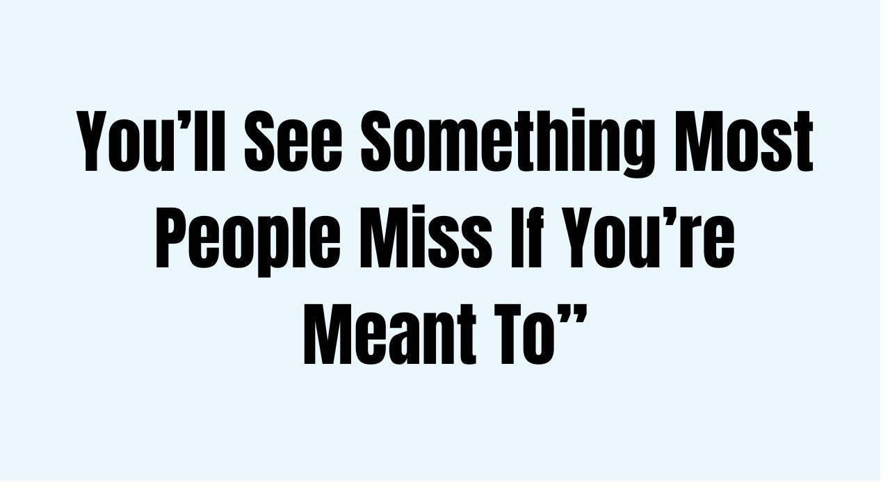 You’ll See Something Most People Miss – If You’re Meant To”