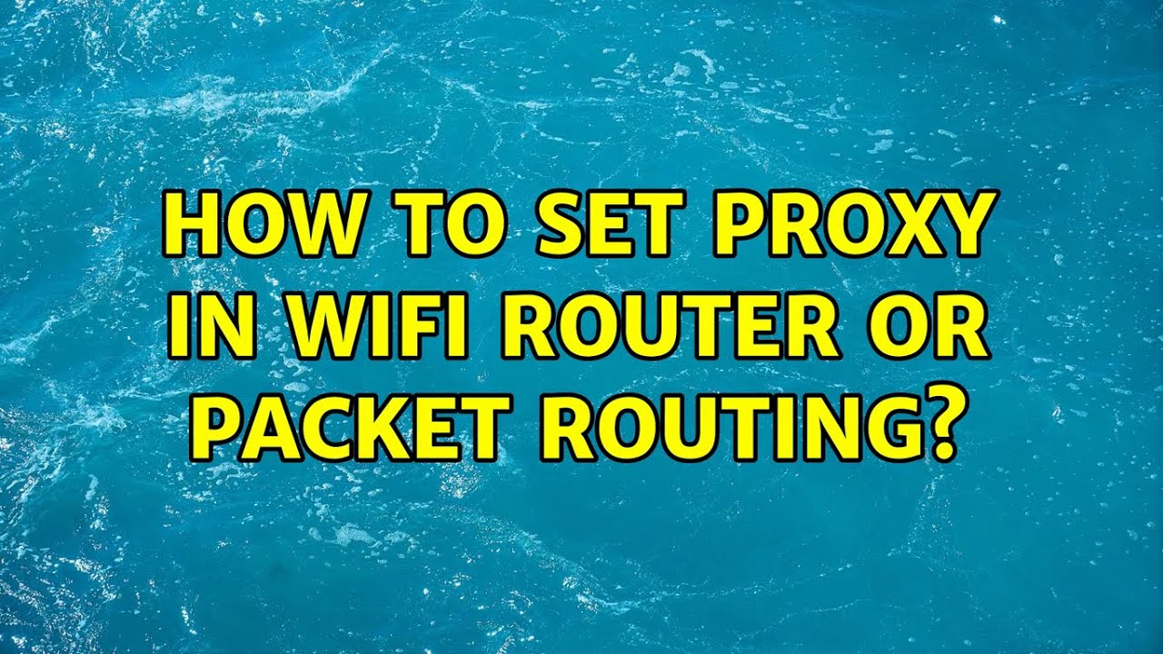 How to set proxy in wifi router Or Packet Routing?