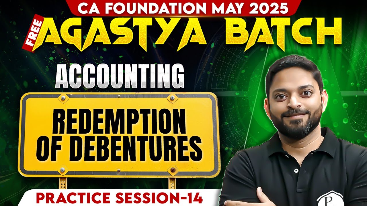 CA Foundation Accounting: Redemption of Debentures | Practice Session -14 | Free Agastya Batch