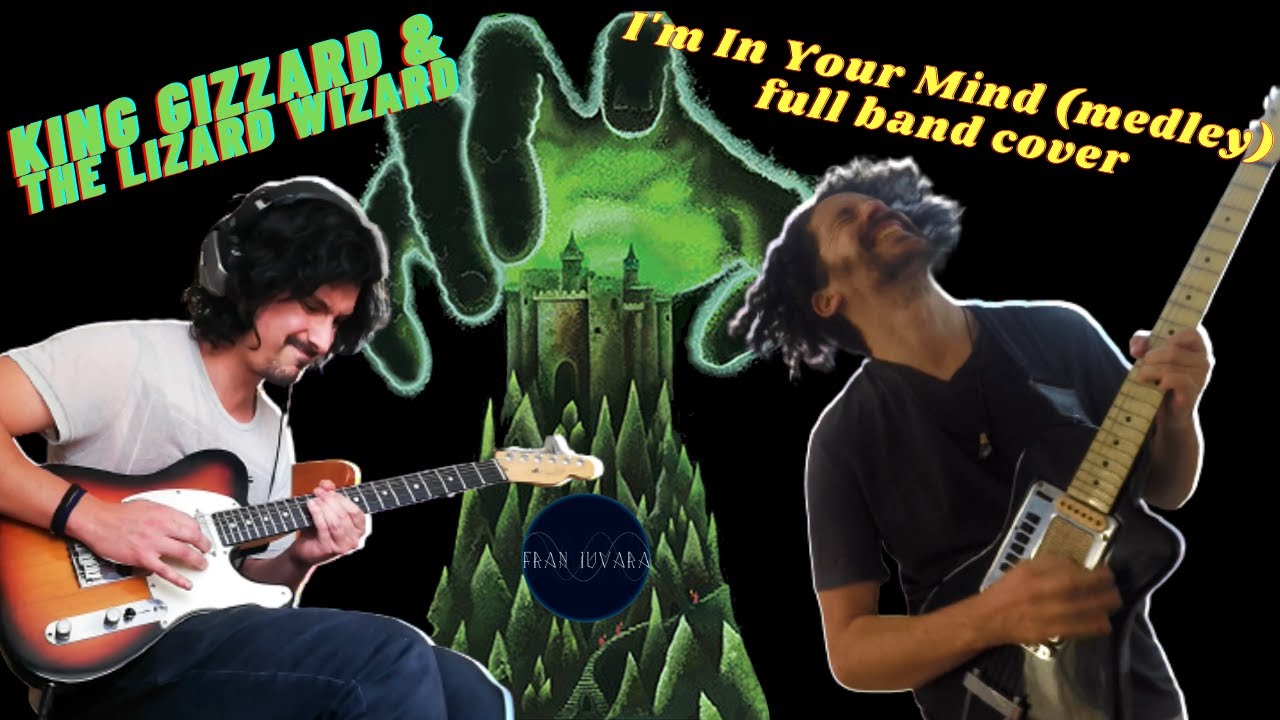 King Gizzard & The Lizard Wizard - I'm In Your Mind (Medley) - Full band cover