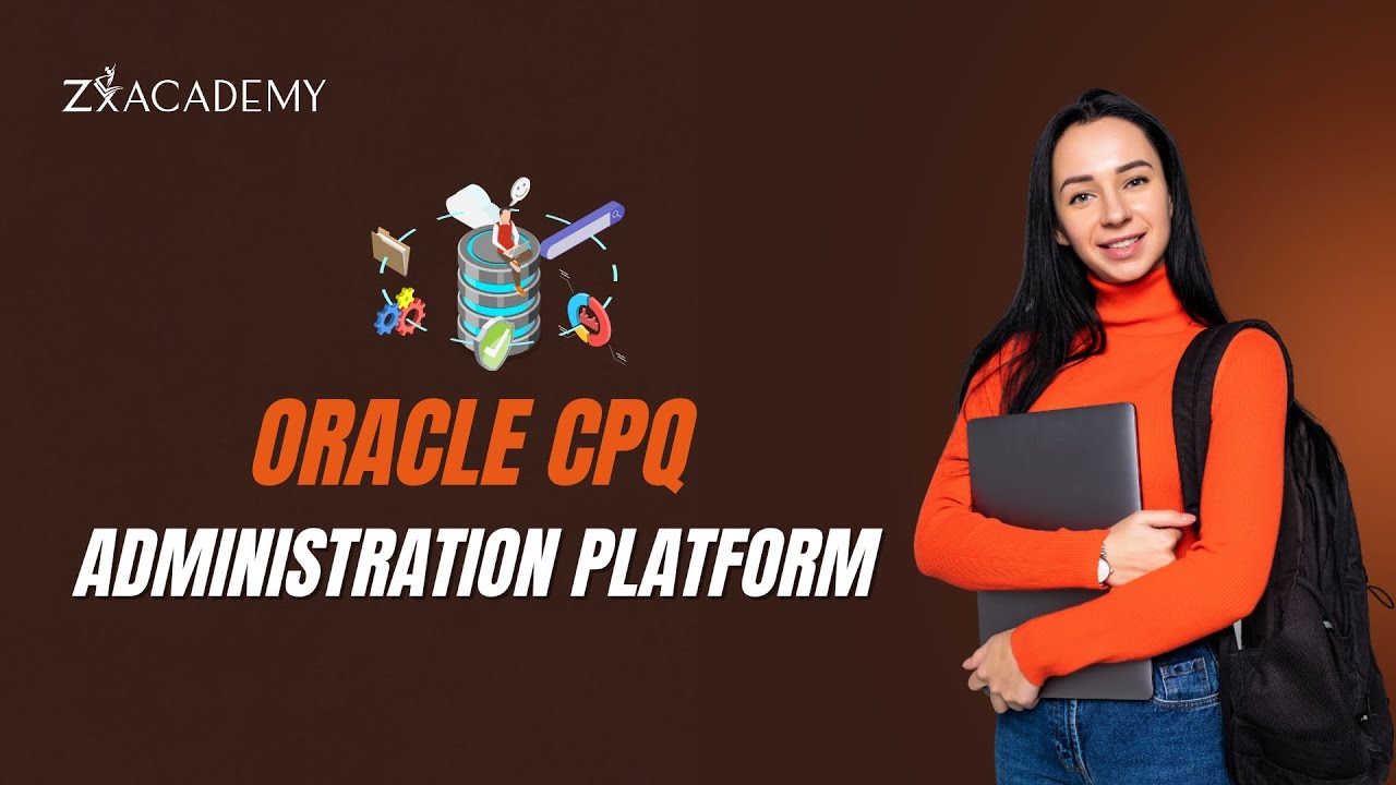 Oracle CPQ Administration Full Tutorial | Beginner to Professional Guide | ZX Academy