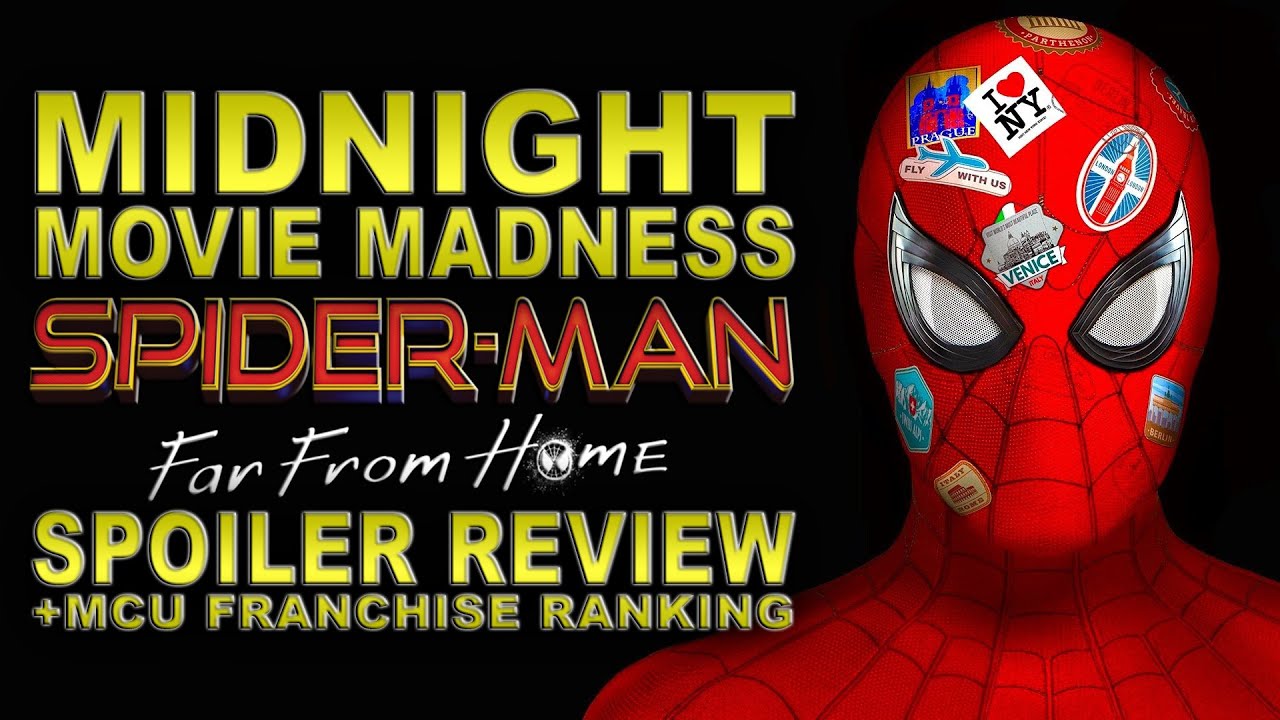Midnight Movie Madness | Spider-Man: Far From Home SPOILER Review (+ MCU Franchise Ranking)
