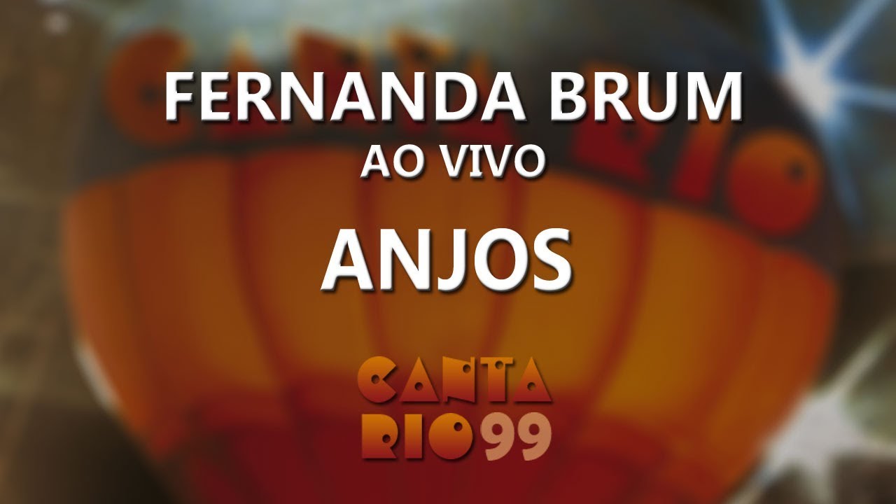Fernanda Brum - Anjos (ao vivo) - Canta Rio 99