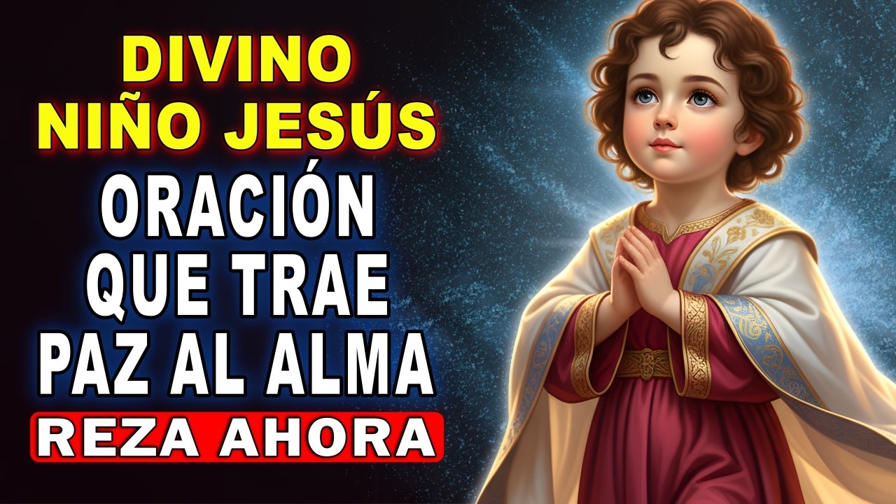 ORACIÓN MILAGROSA al DIVINO NIÑO JESÚS para cuando te sientes Agobiado e Cansado 🙏💖