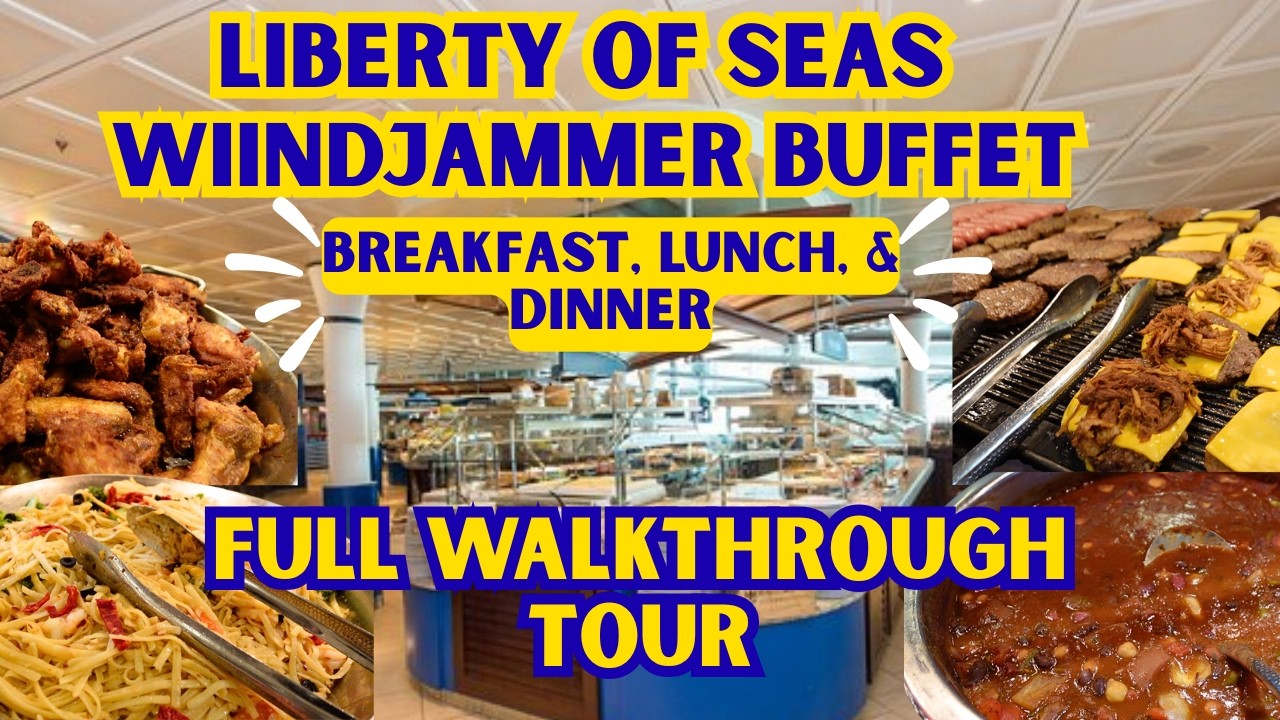 LIBERTY of The Seas WINDJAMMER Buffet | FULL Narrated Walkthrough | Breakfast,  Lunch, & Dinner!!