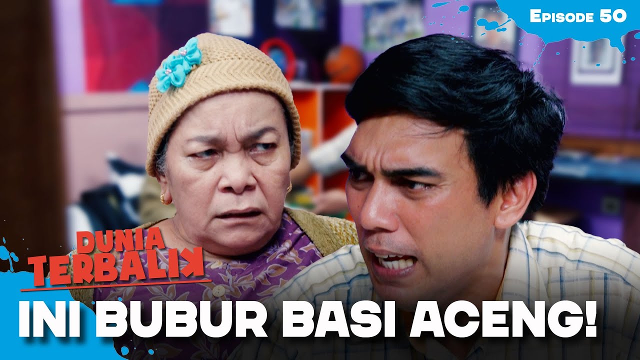 Parah Banget! Aceng Kasih Bubur Basi Ke Mak | DUNIA TERBALIK | EPS 50 (1/4)
