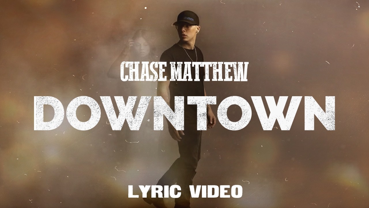 Chase Matthew - Downtown (Lyric Video)