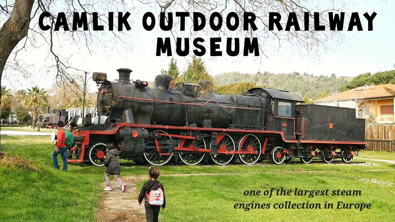 &Ccedil;AMLIK STEAM LOCOMOTIVE OPEN AIR MUSEUM | A RAILWAY FANS HEAVEN