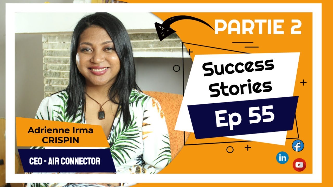 Success Stories Episode 55 - Adrienne Irma Crispin - Partie II