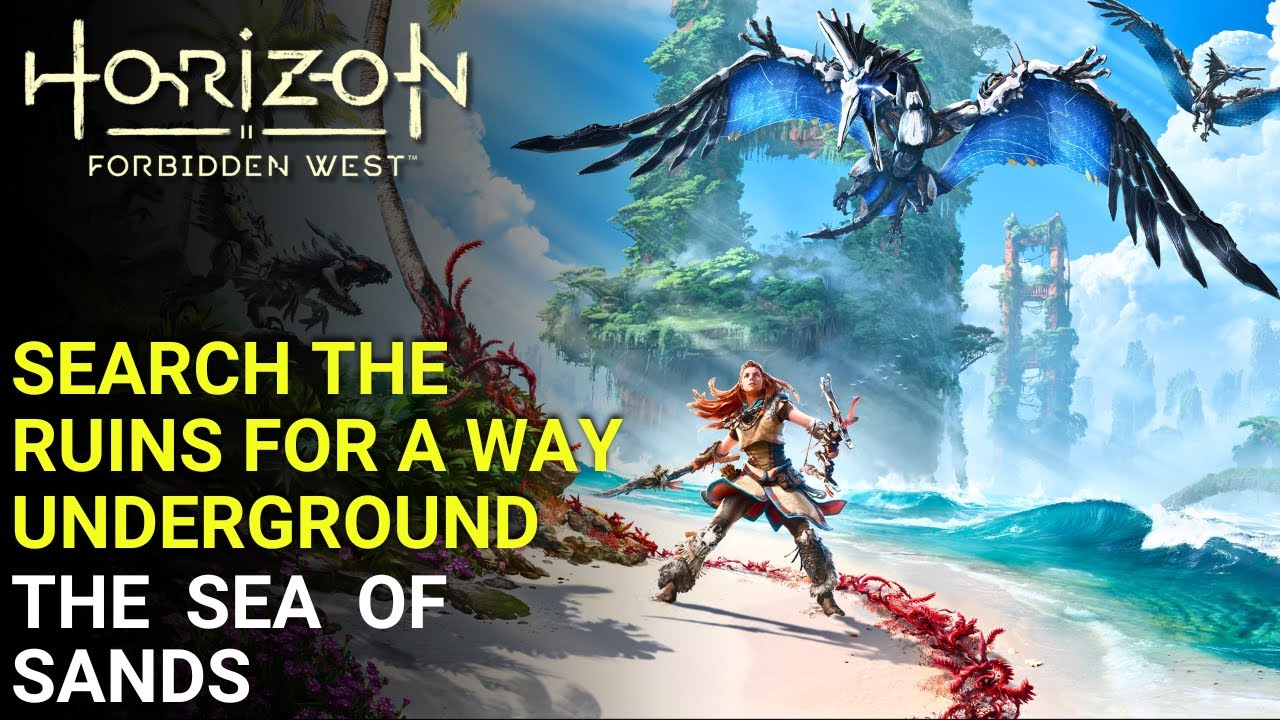 HORIZON FORBIDDEN WEST - Search The Ruins For A Way Underground Guide | The Sea of Sands