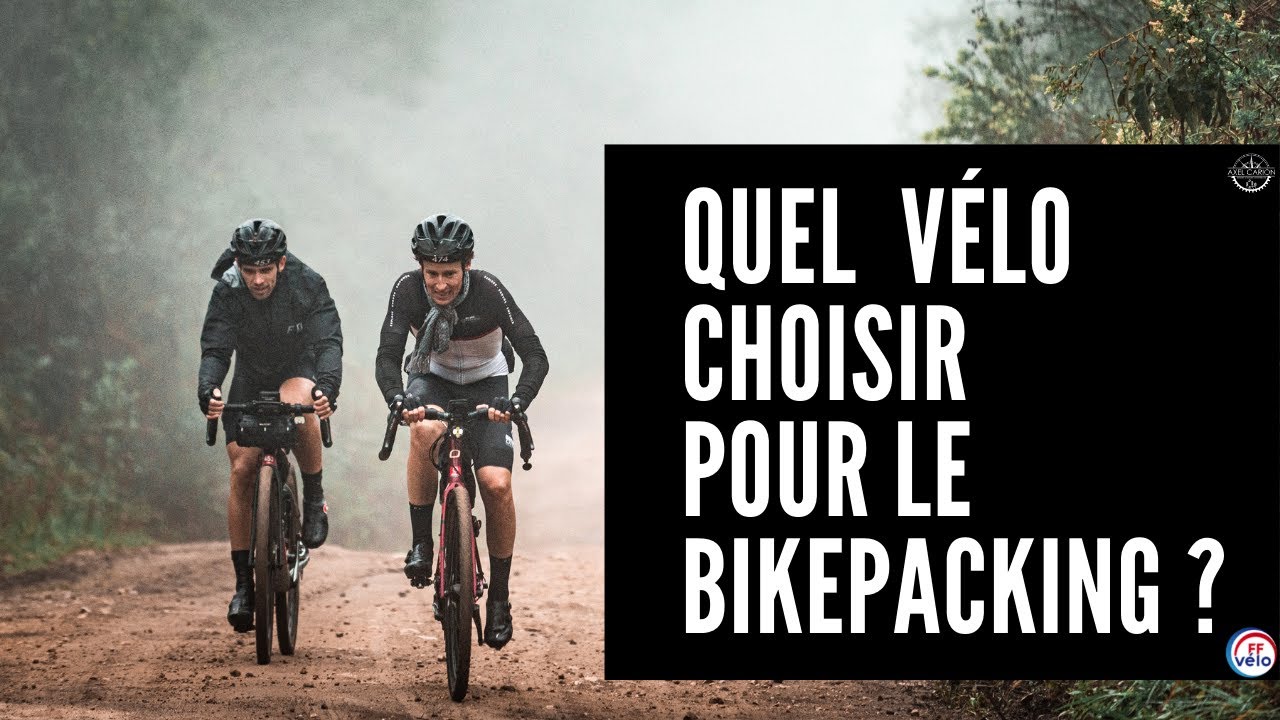 Quel vélo choisir pour le BIKEPACKING ? Tuto @FFVélo_officiel