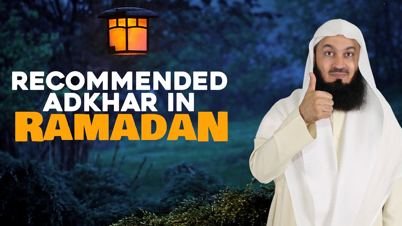 Recommended Adhkar in Ramadan | Mufti Menk