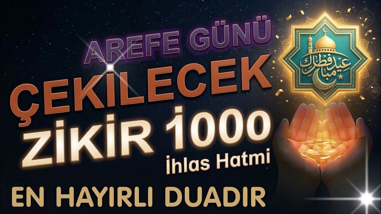 AREFE GÜNÜ DUASI 💥 1000 İhlas Suresi ile Tüm Dualar Kabul Oluyor!