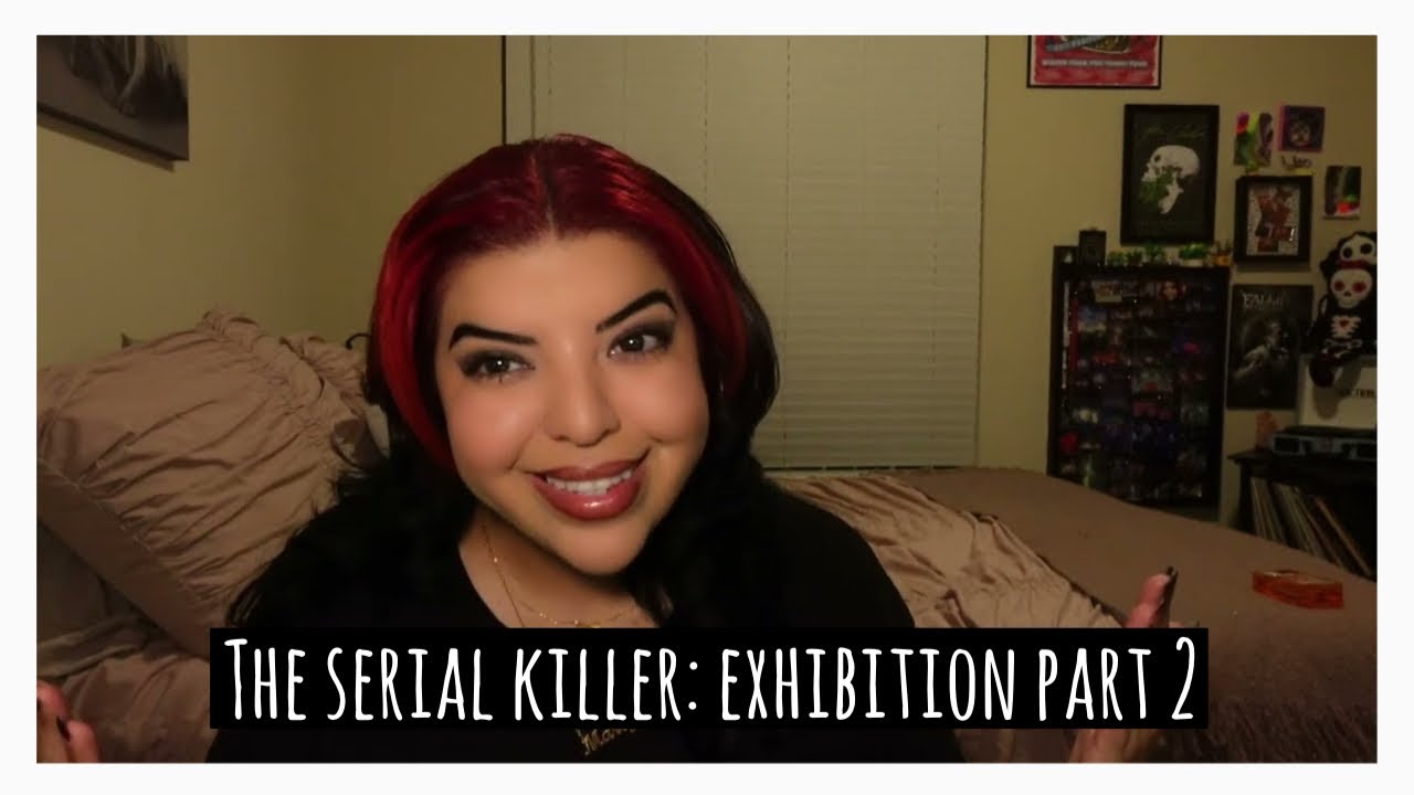 the serial killer : exhibition part 2 #truecrimeaddict