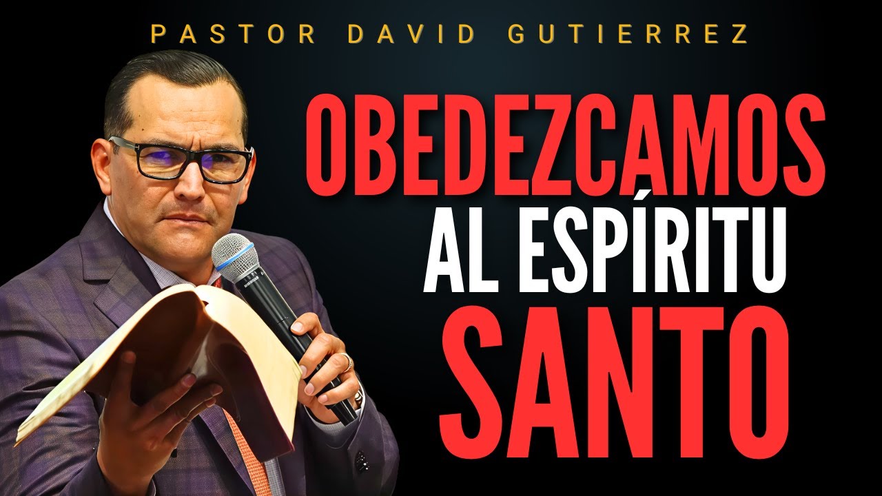Obedezcamos al Espíritu Santo / Pastor General David Gutiérrez