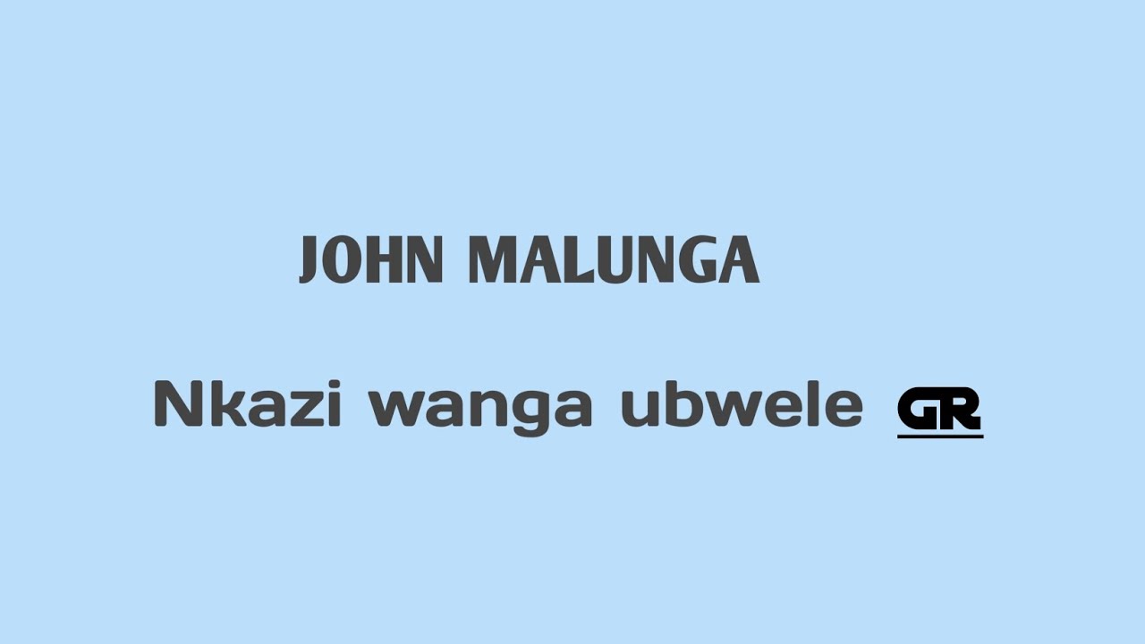 John Malunga Nkazi wanga ubwele by GRproduções