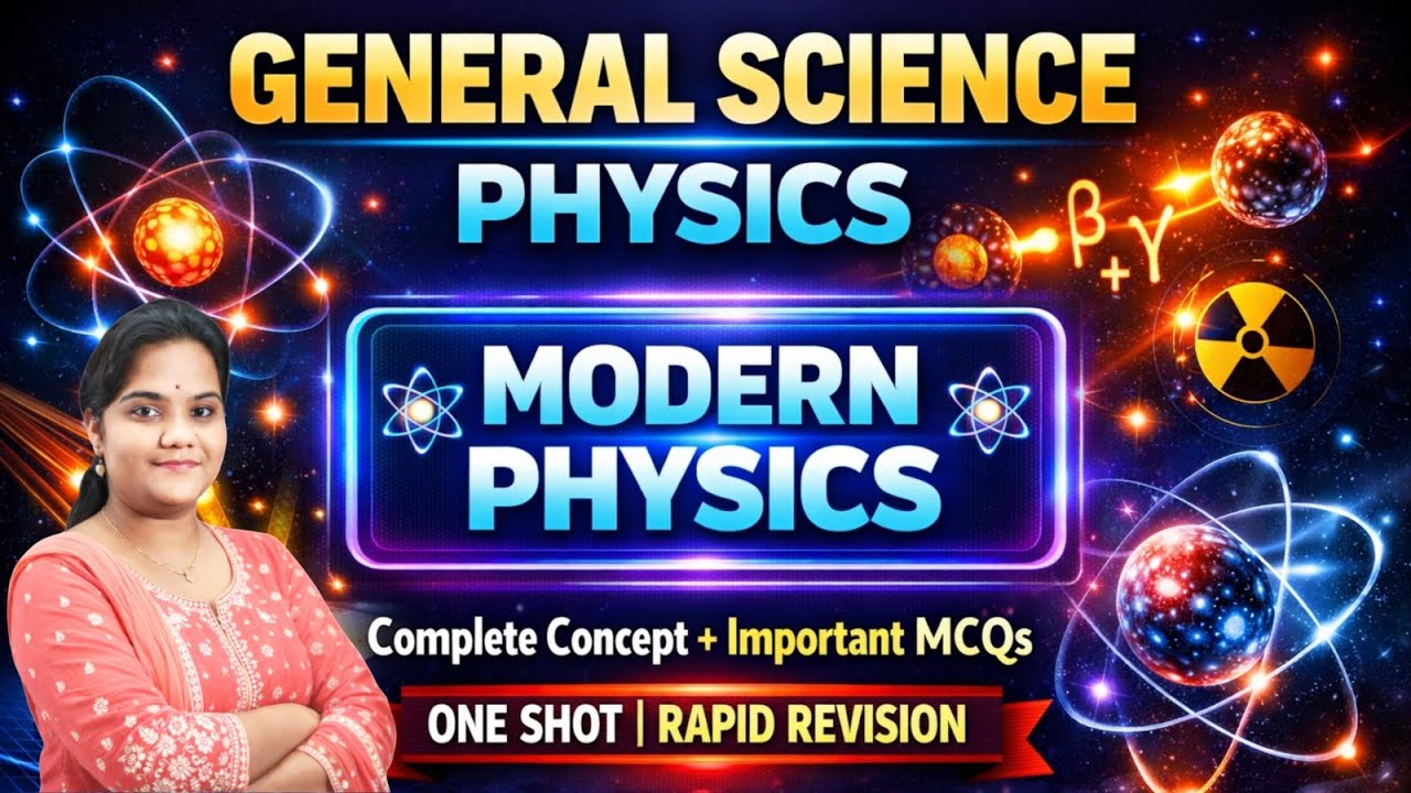 Modern Physics | Complete Concept + Important MCQs | General Science For All Competitive Exams