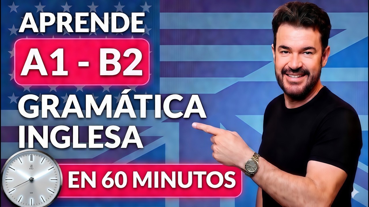 Aprende toda la GRAM&Aacute;TICA INGLESA en 60 minutos | CURSO GRAM&Aacute;TICA INGL&Eacute;S 2026