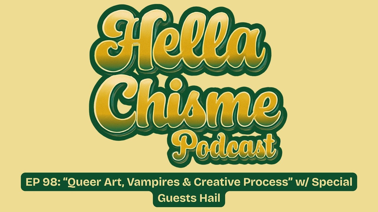 Hella Chisme Podcast | EP 98 