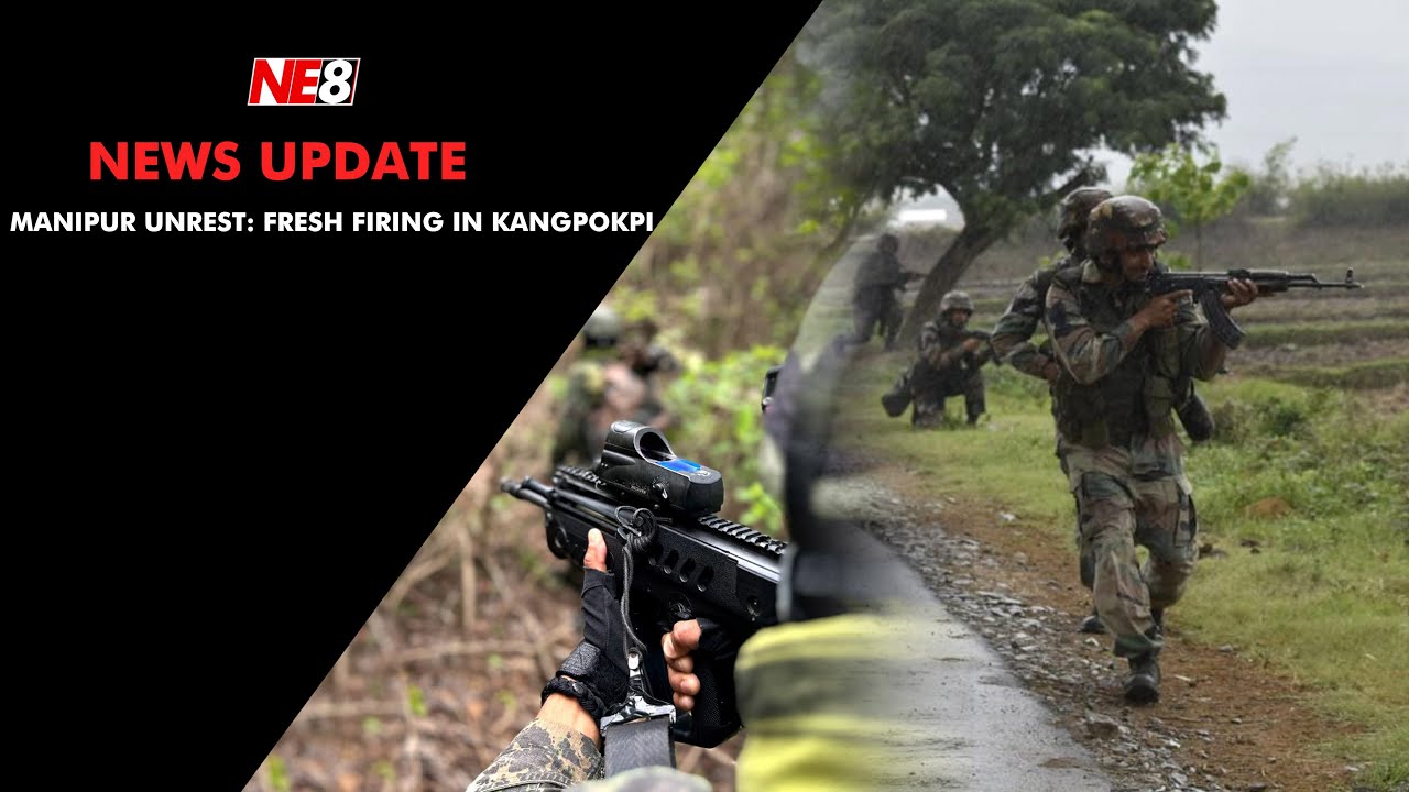 Manipur unrest: Fresh firing in Kangpokpi