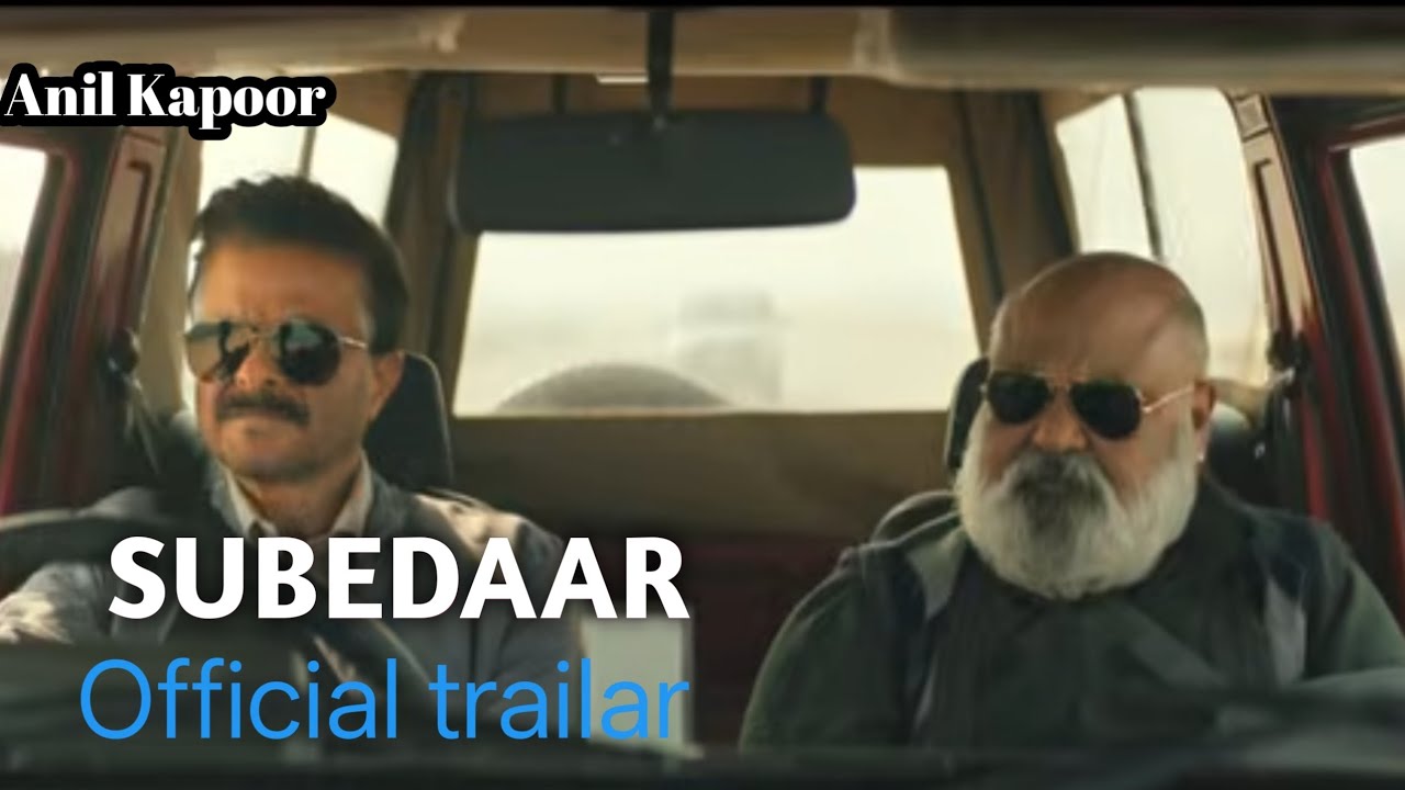 Subedaar--Official Trailar l Anil Kapoor , Mona Singh, Radhika Madan, Aditya Rawal,Saurabh sukla