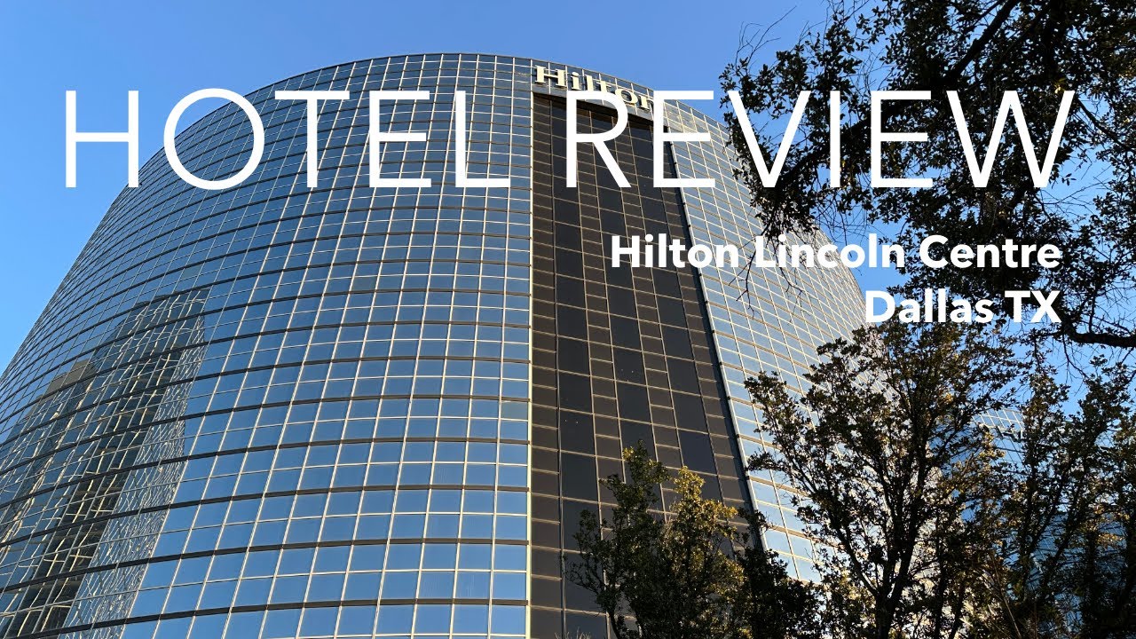 Hotel Review - Lincoln Centre Hilton - Dallas TX