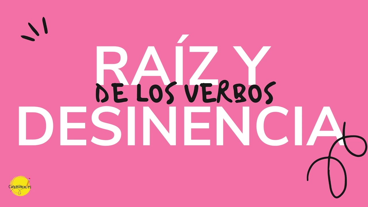 RAÍZ Y DESINENCIA  DE UN VERBO