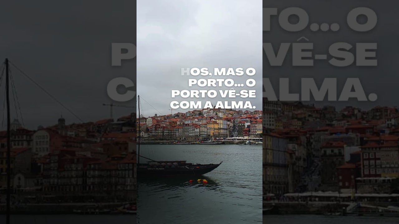 Porto: Há cidades que vemos com os olhos, mas o Porto... o Porto vê-se com a ALMA.