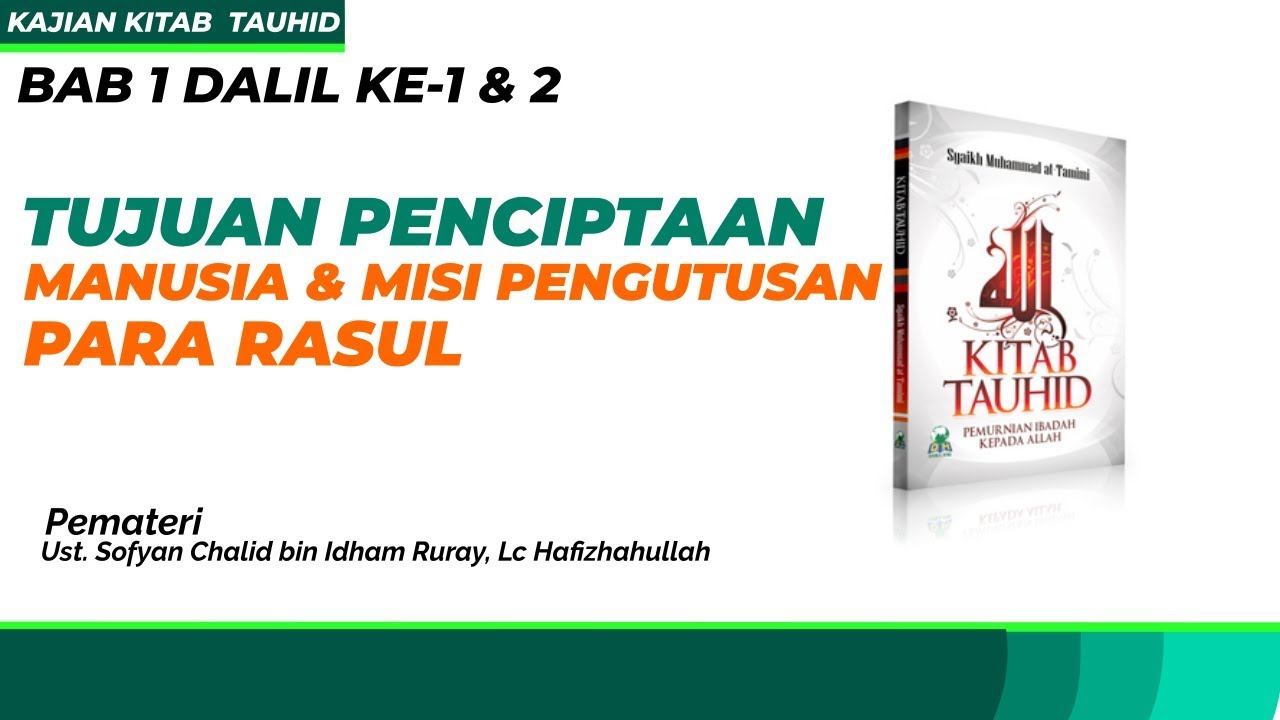 Tujuan Penciptaan Manusia dan Misi Pengutusan Para Rasul - Kitab Tauhid Bab 1 Dalil ke 1-2