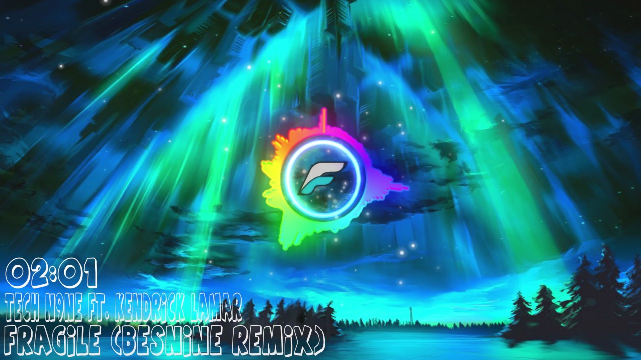 Tech N9ne ft. Kendrick Lamar - Fragile (Besnine Remix)