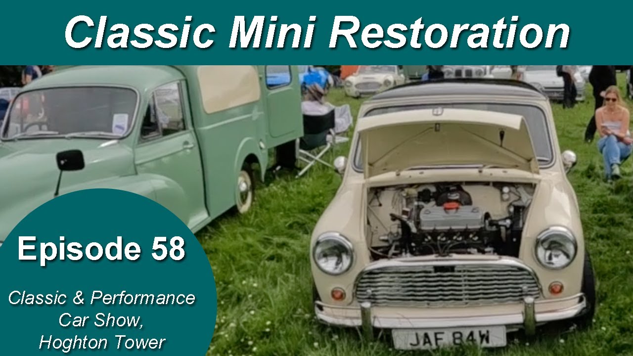Classic Mini Restoration Episode 58  - Classic & Performance Car Show 2025 at Hoghton Tower