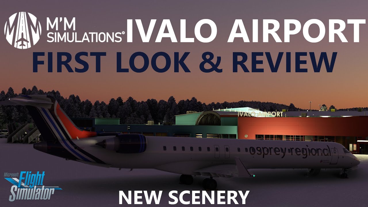 MSFS | Ivalo Airport by M'M Simulations - First Look & Review [Payware Scenery - Finland]