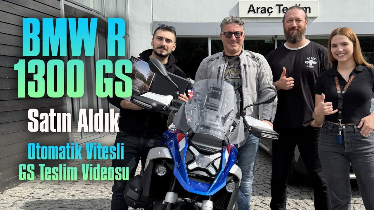 BMW R 1300 GS Satın Aldık | Otomatik Vitesli GS Nedir Nasıl Kullanılır | Teslimden Tüm Detaylar